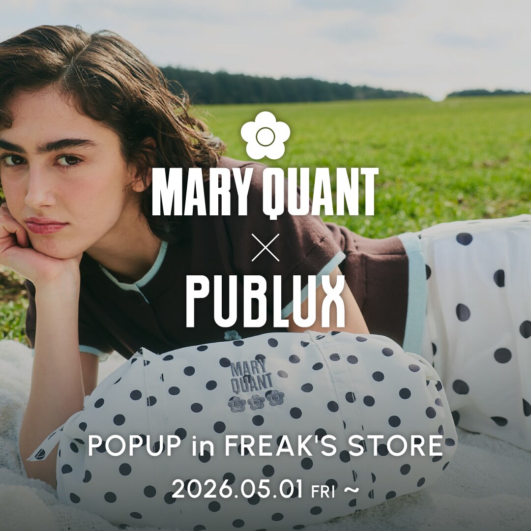 MARY QUANT × PUBLUX POPUP in FREAK'S STORE｜Daytona Park(FREAK'S